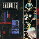 Androids . Let It All Out