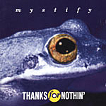 Thanks for Nothin' . Mystify